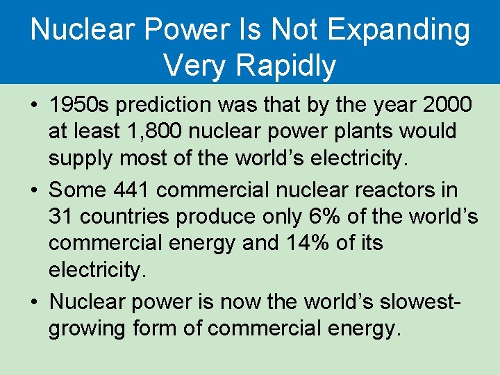 Nuclear Power Is Not Expanding Very Rapidly • 1950 s prediction was that by Nuclear Power Is Not Expanding Very Rapidly • 1950 s prediction was that by