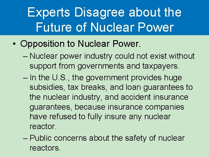 Experts Disagree about the Future of Nuclear Power • Opposition to Nuclear Power. – Experts Disagree about the Future of Nuclear Power • Opposition to Nuclear Power. –