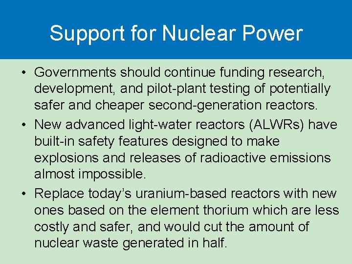 Support for Nuclear Power • Governments should continue funding research, development, and pilot-plant testing Support for Nuclear Power • Governments should continue funding research, development, and pilot-plant testing