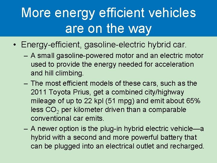 More energy efficient vehicles are on the way • Energy-efficient, gasoline-electric hybrid car. – More energy efficient vehicles are on the way • Energy-efficient, gasoline-electric hybrid car. –
