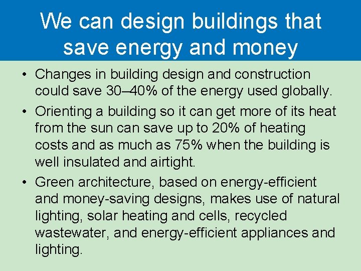 We can design buildings that save energy and money • Changes in building design We can design buildings that save energy and money • Changes in building design