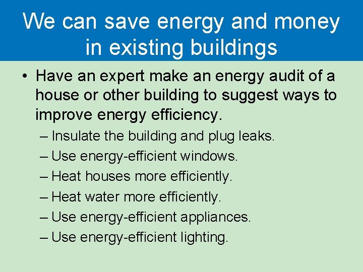 We can save energy and money in existing buildings • Have an expert make We can save energy and money in existing buildings • Have an expert make