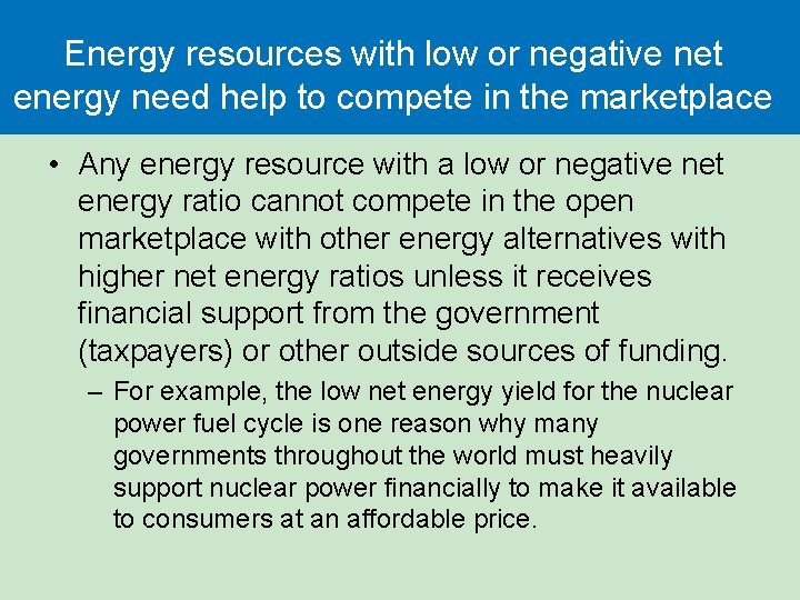 Energy resources with low or negative net energy need help to compete in the Energy resources with low or negative net energy need help to compete in the