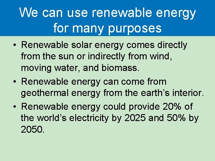 We can use renewable energy for many purposes • Renewable solar energy comes directly We can use renewable energy for many purposes • Renewable solar energy comes directly