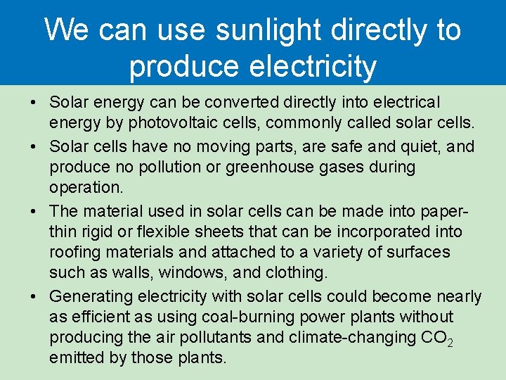 We can use sunlight directly to produce electricity • Solar energy can be converted We can use sunlight directly to produce electricity • Solar energy can be converted