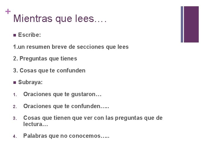 + Mientras que lees…. n Escribe: 1. un resumen breve de secciones que lees
