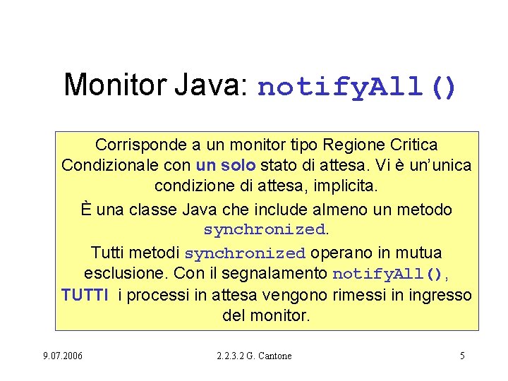 Monitor Java: notify. All() Corrisponde a un monitor tipo Regione Critica Condizionale con un