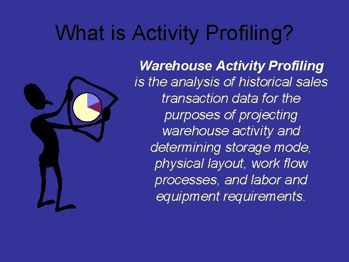 What is Activity Profiling? Warehouse Activity Profiling is the analysis of historical sales transaction