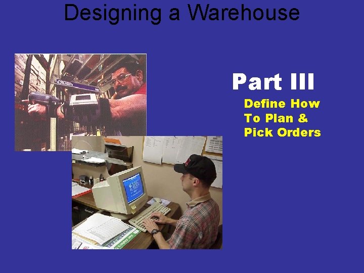 Designing a Warehouse Part III Define How To Plan & Pick Orders 