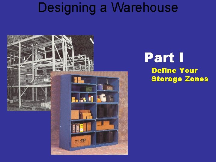 Designing a Warehouse Part I Define Your Storage Zones 