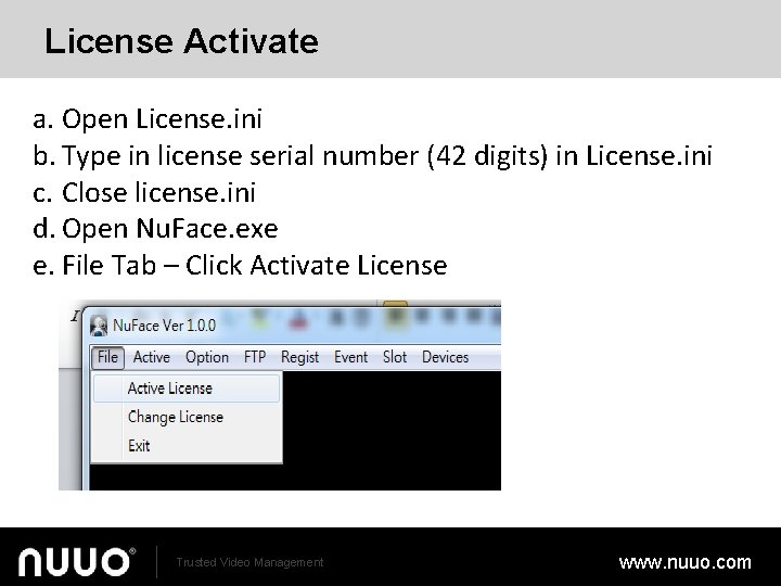 License Activate a. Open License. ini b. Type in license serial number (42 digits)