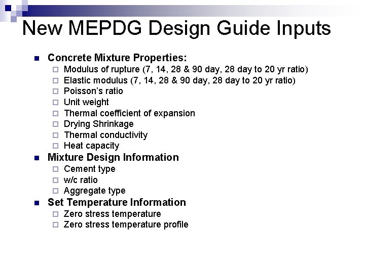 New MEPDG Design Guide Inputs n Concrete Mixture Properties: ¨ ¨ ¨ ¨ n