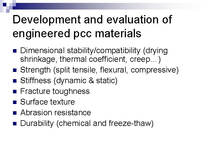 Development and evaluation of engineered pcc materials n n n n Dimensional stability/compatibility (drying