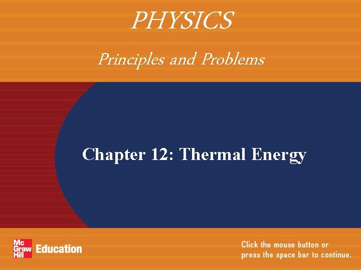 PHYSICS Principles and Problems Chapter 12: Thermal Energy 