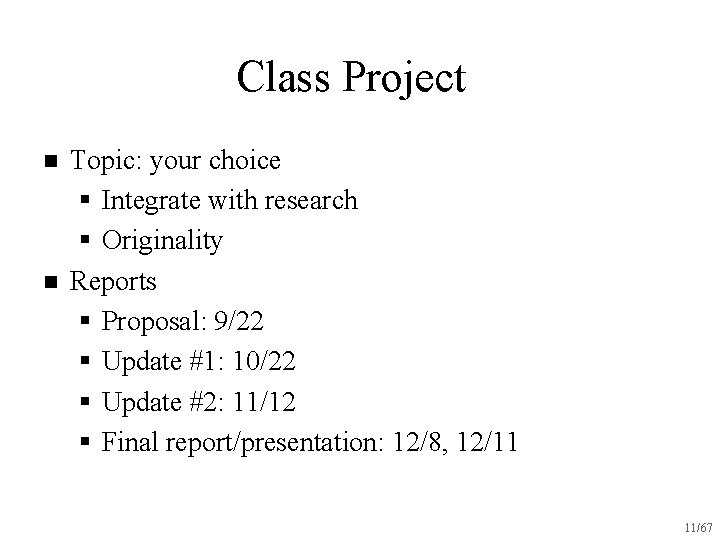 Class Project n n Topic: your choice § Integrate with research § Originality Reports