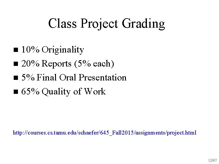 Class Project Grading 10% Originality n 20% Reports (5% each) n 5% Final Oral