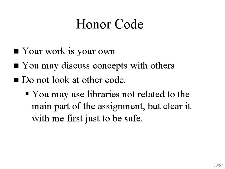Honor Code Your work is your own n You may discuss concepts with others