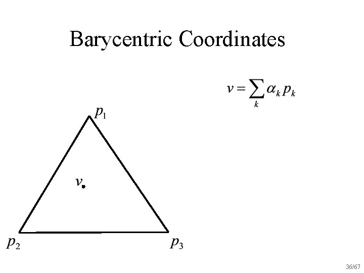 Barycentric Coordinates 36/67 