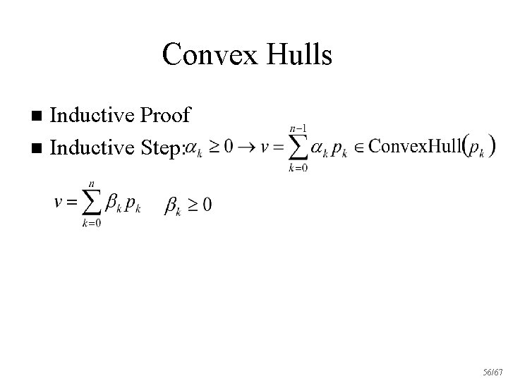 Convex Hulls Inductive Proof n Inductive Step: n 56/67 