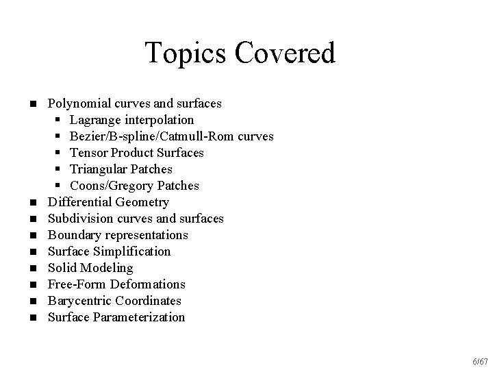 Topics Covered n n n n n Polynomial curves and surfaces § Lagrange interpolation