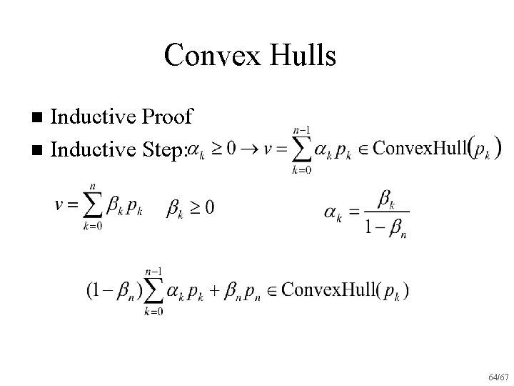 Convex Hulls Inductive Proof n Inductive Step: n 64/67 