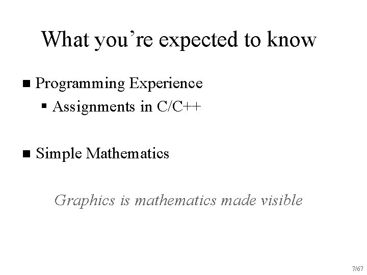 What you’re expected to know n Programming Experience § Assignments in C/C++ n Simple