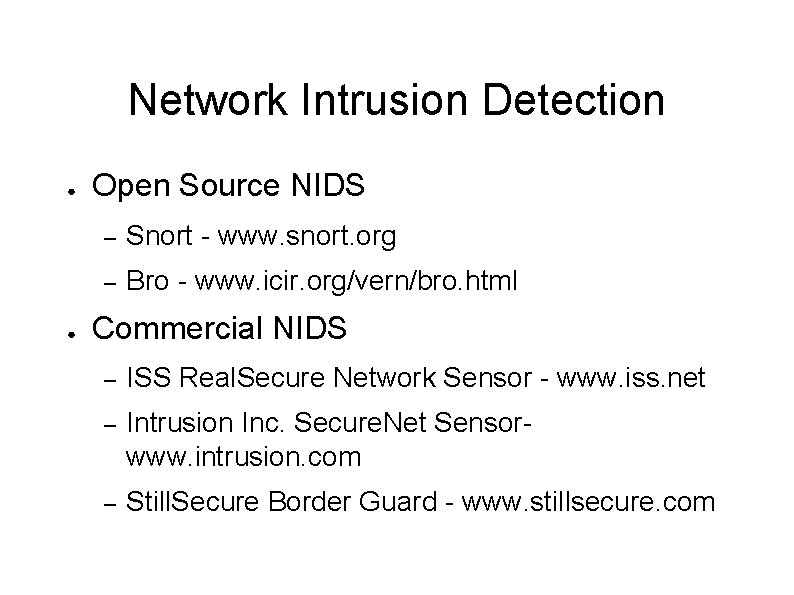 Network Intrusion Detection ● ● Open Source NIDS – Snort - www. snort. org