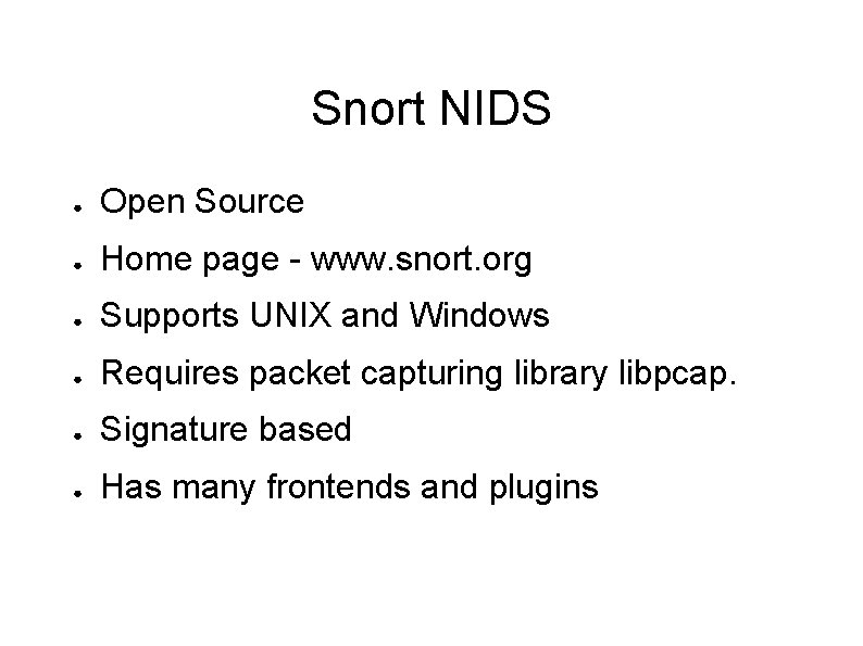 Snort NIDS ● Open Source ● Home page - www. snort. org ● Supports