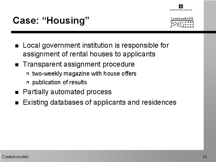 Case: “Housing” n n Local government institution is responsible for assignment of rental houses