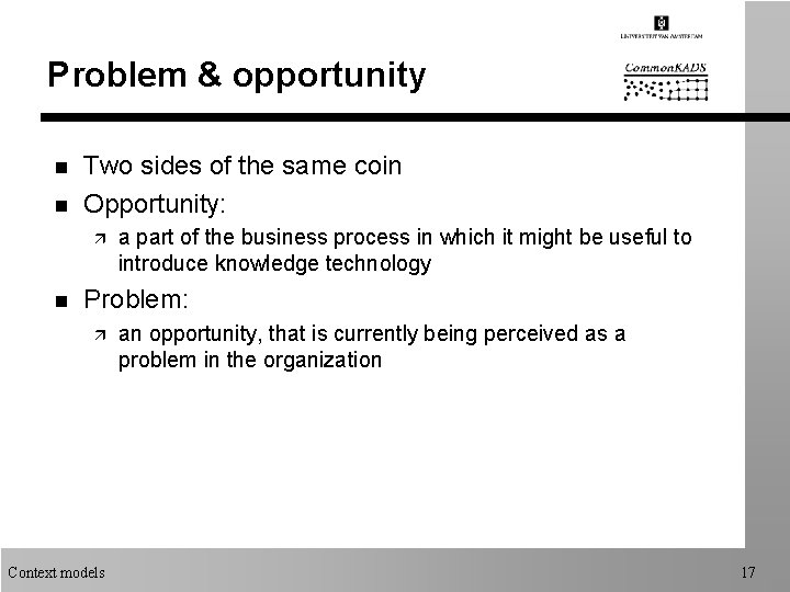 Problem & opportunity n n Two sides of the same coin Opportunity: ä n