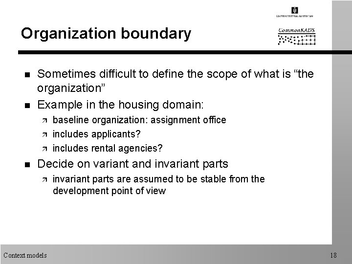 Organization boundary n n Sometimes difficult to define the scope of what is “the