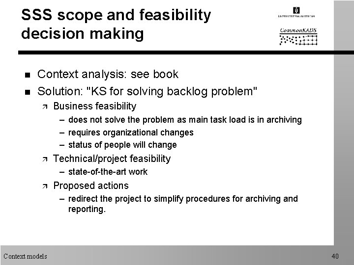SSS scope and feasibility decision making n n Context analysis: see book Solution: "KS