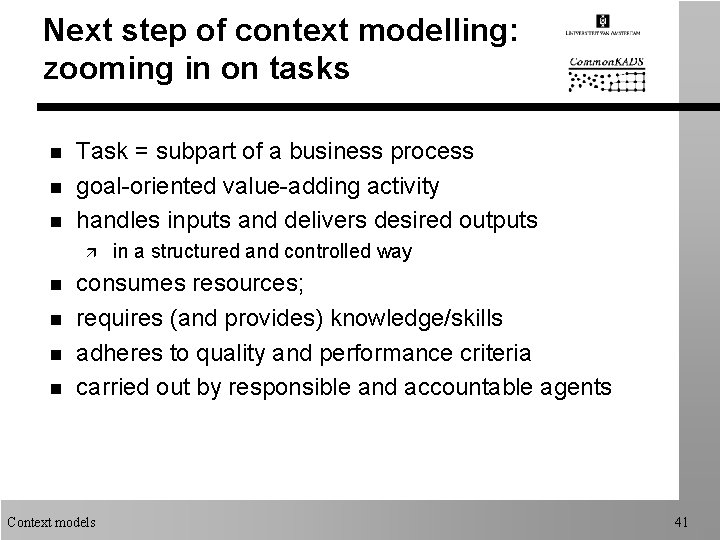 Next step of context modelling: zooming in on tasks n n n Task =