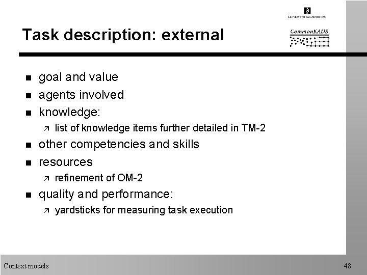 Task description: external n n n goal and value agents involved knowledge: ä n