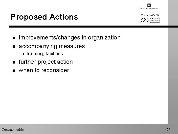 Proposed Actions n n improvements/changes in organization accompanying measures ä n n training, facilities