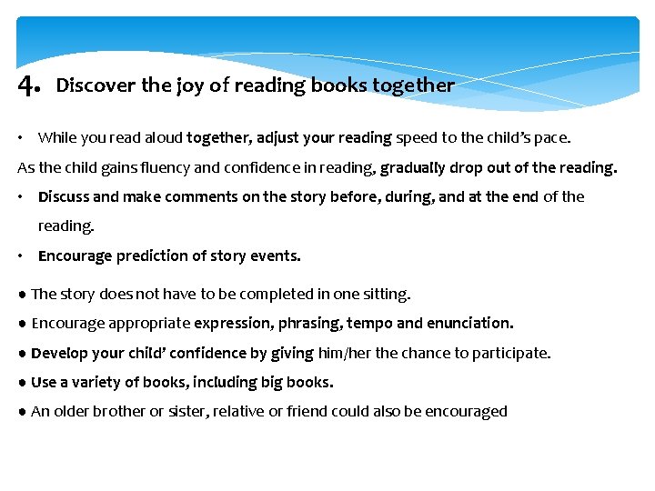 4. Discover the joy of reading books together • While you read aloud together,