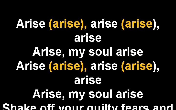 Arise (arise), arise Arise, my soul arise 