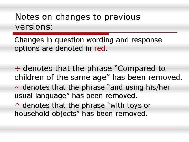 Notes on changes to previous versions: Changes in question wording and response options are