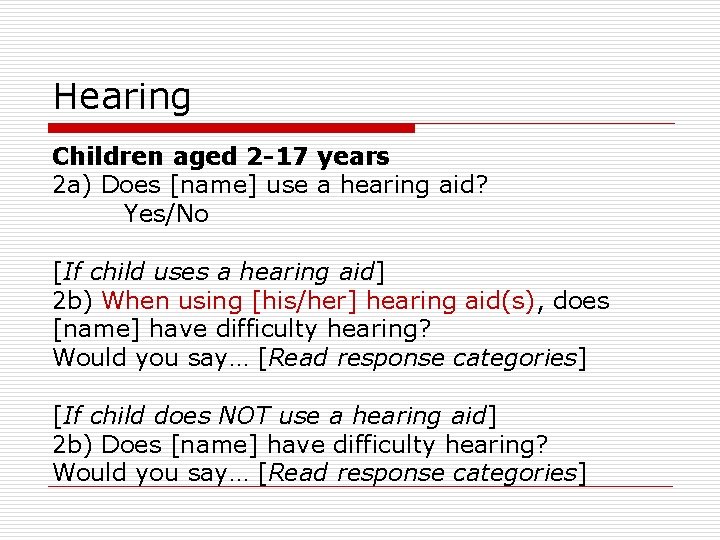 Hearing Children aged 2 -17 years 2 a) Does [name] use a hearing aid?