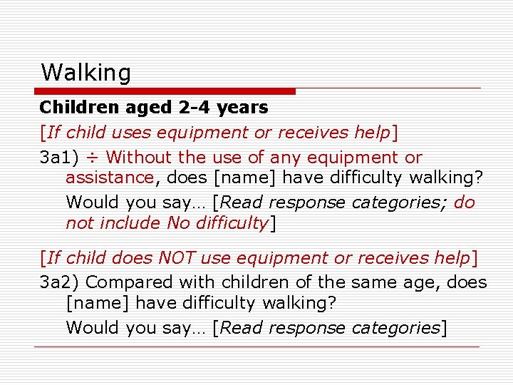 Walking Children aged 2 -4 years [If child uses equipment or receives help] 3