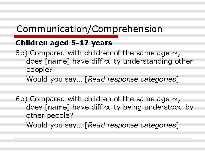 Communication/Comprehension Children aged 5 -17 years 5 b) Compared with children of the same