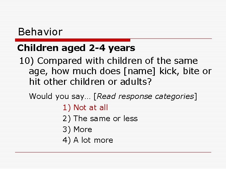 Behavior Children aged 2 -4 years 10) Compared with children of the same age,