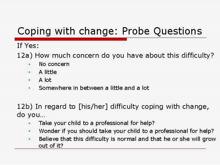 Coping with change: Probe Questions If Yes: 12 a) How much concern do you