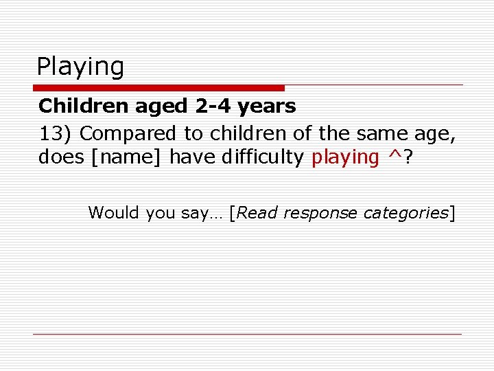 Playing Children aged 2 -4 years 13) Compared to children of the same age,