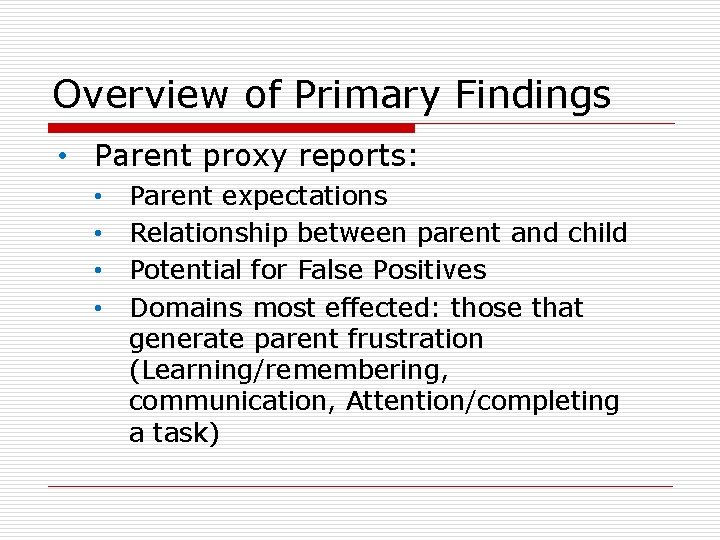 Overview of Primary Findings • Parent proxy reports: • • Parent expectations Relationship between