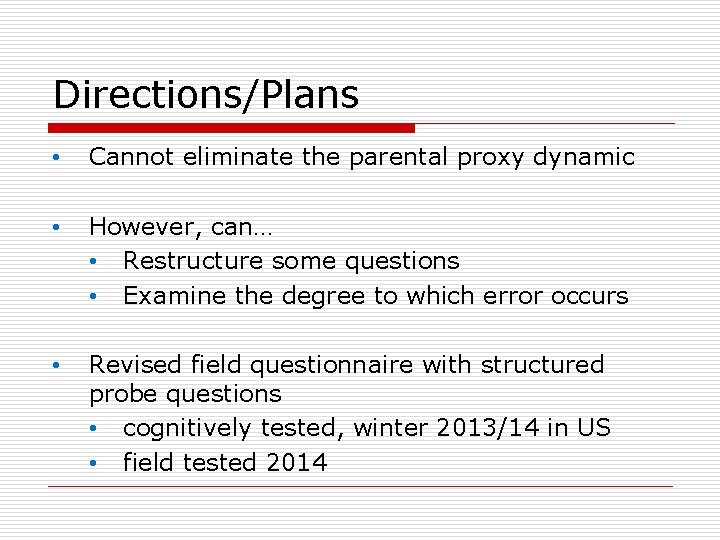 Directions/Plans • Cannot eliminate the parental proxy dynamic • However, can… • Restructure some