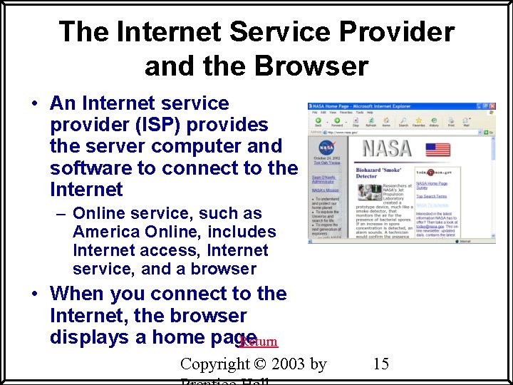 The Internet Service Provider and the Browser • An Internet service provider (ISP) provides