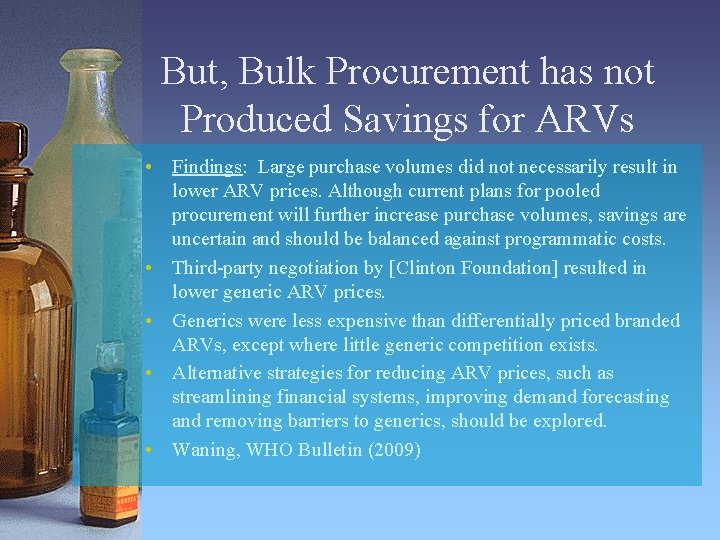 But, Bulk Procurement has not Produced Savings for ARVs • Findings: Large purchase volumes