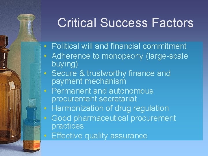 Critical Success Factors • Political will and financial commitment • Adherence to monopsony (large-scale