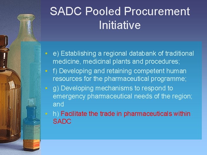 SADC Pooled Procurement Initiative • e) Establishing a regional databank of traditional medicine, medicinal